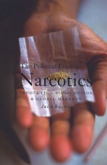 The Political Economy of Narcotics: Production, Consumption and Global Markets