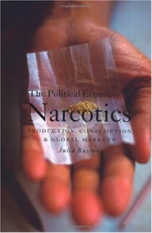 The Political Economy of Narcotics: Production, Consumption and Global Markets  