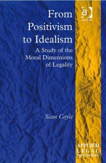 From positivism to idealism: a study of the moral dimensions of legality