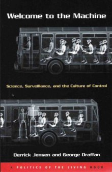 Welcome to the Machine: Science, Surveillance, and the Culture of Control