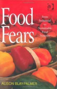 Food Fears: From Industrial to Sustainable Food Systems