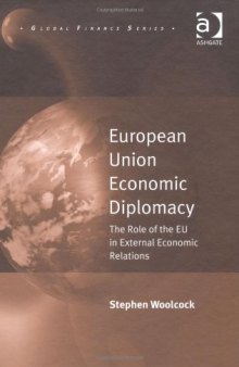 European Union economic diplomacy : the role of the EU in external economic relations