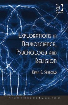 Explorations in Neuroscience, Psychology and Religion (Ashgate Science and Religion Series)