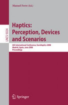 Haptics: Perception, Devices and Scenarios: 6th International Conference, EuroHaptics 2008 Madrid, Spain, June 10-13, 2008 Proceedings