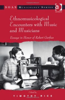 Ethnomusicological Encounters with Music and Musicians: Essays in Honor of Robert Garfias