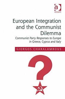 European Integration and the Communist Dilemma: Communist Party Responses to Europe in Greece, Cyprus and Italy