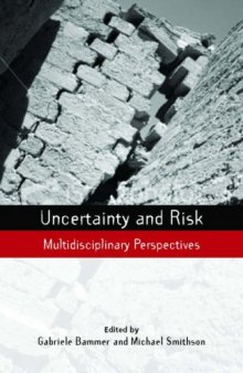 Uncertainty and Risk: Multidisciplinary Perspectives (The Earthscan Risk in Society Series)