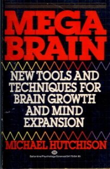 Megabrain:  New Tools and Techniques for Brain Growth and Mind Expansion