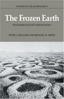 The Frozen Earth: Fundamentals of Geocryology (Studies in Polar Research)