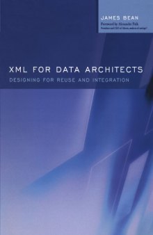 XML for Data Architects: Designing for Reuse and Integration