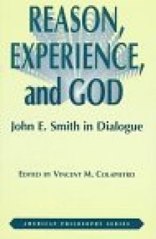 Reason, experience, and God: John E. Smith in dialogue