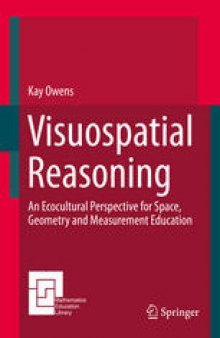 Visuospatial Reasoning: An Ecocultural Perspective for Space, Geometry and Measurement Education