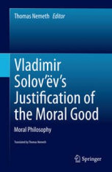 Vladimir Solov’ëv's Justification of the Moral Good: Moral Philosophy