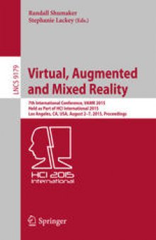 Virtual, Augmented and Mixed Reality: 7th International Conference, VAMR 2015, Held as Part of HCI International 2015, Los Angeles, CA, USA, August 2-7, 2015, Proceedings