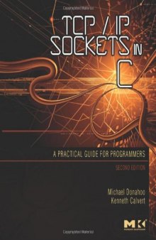 TCP IP Sockets in C, Second Edition: Practical Guide for Programmers (The Morgan Kaufmann Practical Guides Series)