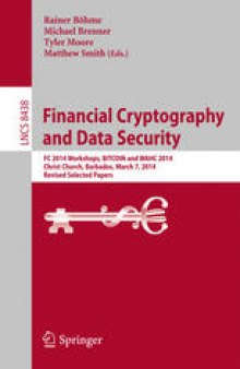 Financial Cryptography and Data Security: FC 2014 Workshops, BITCOIN and WAHC 2014, Christ Church, Barbados, March 7, 2014, Revised Selected Papers