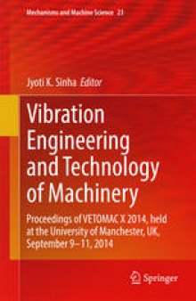 Vibration Engineering and Technology of Machinery: Proceedings of VETOMAC X 2014, held at the University of Manchester, UK, September 9-11, 2014