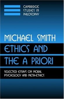 Ethics and the A Priori: Selected Essays on Moral Psychology and Meta-Ethics (Cambridge Studies in Philosophy)