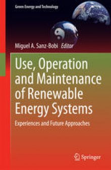 Use, Operation and Maintenance of Renewable Energy Systems: Experiences and Future Approaches