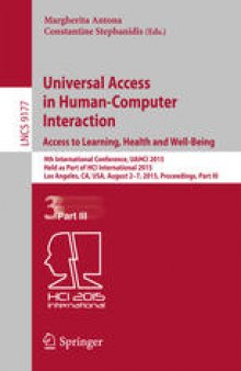 Universal Access in Human-Computer Interaction. Access to Learning, Health and Well-Being: 9th International Conference, UAHCI 2015, Held as Part of HCI International 2015, Los Angeles, CA, USA, August 2-7, 2015, Proceedings, Part III