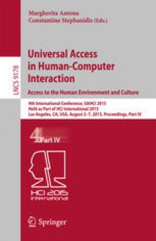 Universal Access in Human-Computer Interaction. Access to the Human Environment and Culture: 9th International Conference, UAHCI 2015, Held as Part of HCI International 2015, Los Angeles, CA, USA, August 2-7, 2015, Proceedings, Part IV