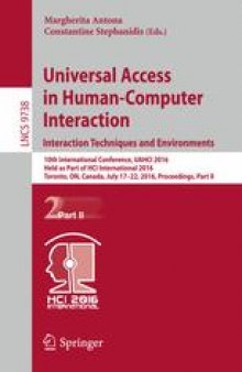 Universal Access in Human-Computer Interaction. Interaction Techniques and Environments: 10th International Conference, UAHCI 2016, Held as Part of HCI International 2016, Toronto, ON, Canada, July 17-22, 2016, Proceedings, Part II