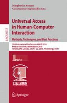 Universal Access in Human-Computer Interaction. Methods, Techniques, and Best Practices: 10th International Conference, UAHCI 2016, Held as Part of HCI International 2016, Toronto, ON, Canada, July 17-22, 2016, Proceedings, Part I
