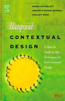 Rapid Contextual Design: A How-to Guide to Key Techniques for User-Centered Design