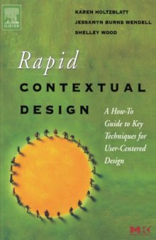 Rapid Contextual Design: A How-to Guide to Key Techniques for User-Centered Design (Interactive Technologies)