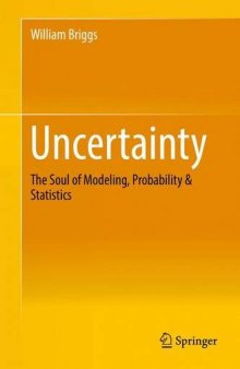 Uncertainty: The Soul of Modeling, Probability &amp; Statistics