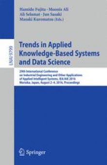 Trends in Applied Knowledge-Based Systems and Data Science: 29th International Conference on Industrial Engineering and Other Applications of Applied Intelligent Systems, IEA/AIE 2016, Morioka, Japan, August 2-4, 2016, Proceedings