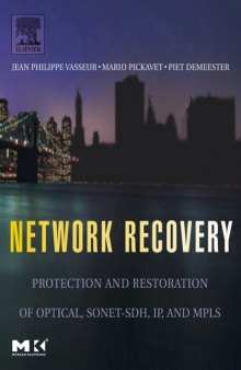 Network recovery : protection and restoration of optical, SONET-SDH, IP and MPLS