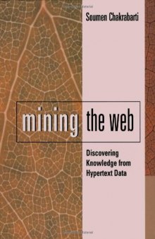 Mining the Web. Dicovering Knowledge from Hypertext Data