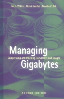 Managing Gigabytes: Compressing and Indexing Documents and Images, Second Edition