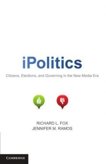 iPolitics: Citizens, Elections, and Governing in the New Media Era