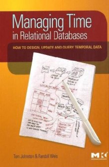 Managing Time in Relational Databases: How to Design, Update and Query Temporal Data