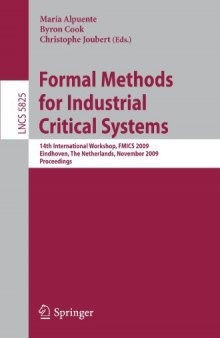 Formal Methods for Industrial Critical Systems: 14th International Workshop, FMICS 2009, Eindhoven, The Netherlands, November 2-3, 2009. Proceedings