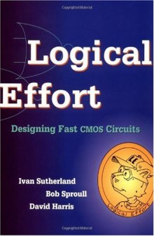Logical Effort: Designing Fast CMOS Circuits 