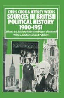 Sources in British Political History 1900–1951: A Guide to the Private Papers of Selected Writers, Intellectuals and Publicists 