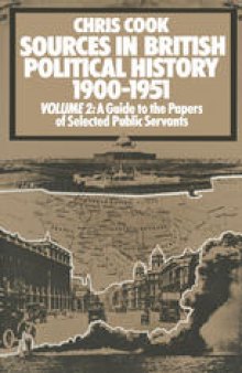 Sources in British Political History 1900–1951: Volume 2 A Guide to the Private Papers of Selected Public Servants