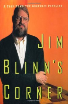 Jim Blinn's Corner: A Trip Down the Graphics Pipeline (The Morgan Kaufmann Series in Computer Graphics)