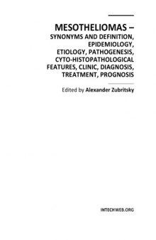 Mesotheliomas : synonyms and definition, epidemiology, etiology, pathogenesis, cyto-histopathological features, clinic, diagnosis, treatment, prognosis
