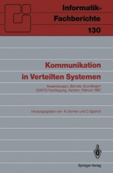 Kommunikation in Verteilten Systemen: Anwendungen, Betrieb, Grundlagen GI/NTG-Fachtagung, Aachen, 16.–20. Februar 1987 Proceedings