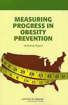 Measuring progress in obesity prevention : workshop report