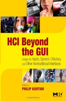 HCI Beyond the GUI: Design for Haptic, Speech, Olfactory, and Other Nontraditional Interfaces