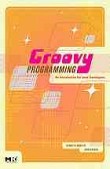 Groovy programming: an introduction for Java developers