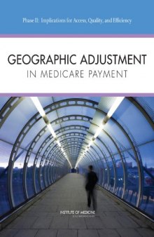 Geographic Adjustment in Medicare Payment: Phase II: Implications for Access, Quality, and Efficiency