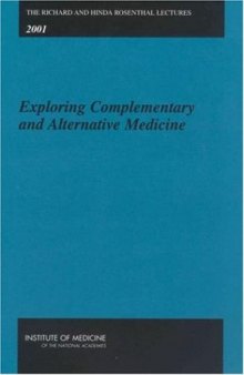 Exploring Complementary and Alternative Medicine (The Richard and Hinda Rosenthal Lectures, 2001)