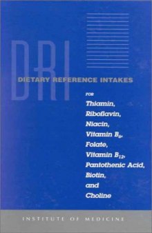 Dietary Reference Intakes for Thiamin, Riboflavin, Niacin, Vitamin B6, Folate, Vitamin B12, Pantothenic Acid, Biotin, and Choline (Dietary Reference Series)