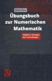 Übungsbuch zur Numerischen Mathematik: Aufgaben, Lösungen und Anwendungen